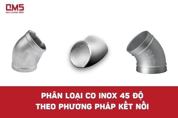 Phân loại co inox 45 độ theo phương pháp kết nối 