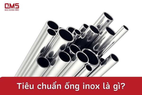 Tiêu chuẩn của ống inox là gì?