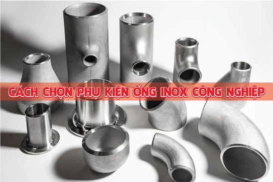 cach-chon-phu-kien-ong-inox-cong-nghiep